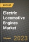 电力机车发动机市场-收入，趋势，增长机会，竞争，COVID-19战略，区域分析和2030年的未来展望(按产品，应用，终端情况)-产品缩略图