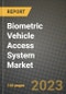 生物识别车辆接入系统市场-收入，趋势，增长机会，竞争，COVID-19战略，区域分析和2030年的未来展望(按产品，应用，终端情况)-产品缩略图