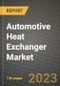 汽车换热器市场-收入，趋势，增长机会，竞争，COVID-19战略，区域分析和2030年的未来展望(按产品，应用，终端情况)-产品缩略图