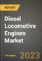 柴油机车发动机市场-收入，趋势，增长机会，竞争，COVID-19战略，区域分析和2030年的未来展望(按产品，应用，终端情况)-产品缩略图
