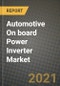 汽车车载电源逆变器市场-收入，趋势，增长机会，竞争，COVID-19战略，区域分析和2030年的未来展望(按产品，应用，终端情况)-产品概览图