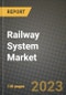铁路系统市场-收入，趋势，增长机会，竞争，COVID-19战略，区域分析和2030年的未来展望(按产品，应用，终端情况)-产品缩略图