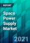 空间电源市场规模，份额，趋势，预测，行业分析:2021-2026 -产品缩略图
