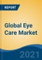 全球眼科护理市场，按产品类型(眼镜，隐形眼镜，人工晶体，眼药水，其他)，按涂层(防眩光，紫外线涂层，其他)，按镜片材料(普通玻璃，聚碳酸酯，其他)，按销售渠道，按地区，预测与机会，2026 -产品概览图
