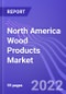 北美木制品市场(软木材，定向刨花板和胶合板):COVID-19(2021-2025)潜在影响的洞察和预测-产品缩略图