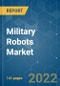 军用机器人市场-增长，趋势，2019冠状病毒病的影响和预测(2021 - 2026)-产品缩略图
