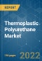 热塑性聚氨酯（TPU）市场-增长、趋势、新冠病毒-19的影响和预测（2021-2026）-产品缩略图