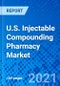 美国可注射复方药物市场，按分子、包装类型和药房类型-大小、份额、前景和机会分析，2021 - 2028 -产品缩略图