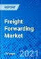 货运代理市场，按运输方式，按服务和按地区-规模，份额，前景和机会分析，2021 - 2028 -产品缩略图