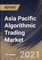 亚太地区的算法交易市场通过组件，贸易商型，部署类型，按类型，按国家，发展潜力，COVID-19的影响分析报告和预测，二〇二一年至2027年 - 产品缩略图