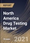 北美药物检测市场，按药物类型、样本类型、产品类型、最终用户、国家、增长潜力、新冠病毒-19影响分析报告和预测，2021-2027年-产品缩略图