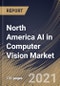 北美人工智能在计算机视觉市场的提供，按机器学习模型，按功能，按应用，按终端用户，按国家，增长潜力，COVID-19影响分析报告和预测，2021 - 2027 -产品Thumbnail图像
