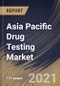 亚太地区药品检测市场:按药品类型、样品类型、产品类型、最终用户、国家、增长潜力、COVID-19影响分析报告和预测，2021 - 2027 -产品缩略图