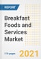2019冠状病毒病恢复后的2021年早餐食品和服务市场前景和机遇-到2028年企业、需求、早餐食品和服务市场规模、战略和国家的下一步-产品缩略图