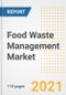 2021年食品浪费管理市场前景和Covid - 19恢复后的机遇-企业、需求、食品浪费管理市场规模、战略和国家到2028年的下一步-产品缩略图