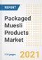 2021包装MUESLI产品市场展望和机会在Covid恢复后 - 下一步是公司，需求，包装的MUESLI产品市场规模，策略和国家到2028  - 产品缩略图图像