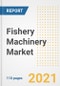 2021年渔业机械市场前景和Covid - 19恢复后的机会-企业、需求、渔业机械市场规模、战略和国家到2028年的下一步-产品缩略图
