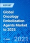 全球肿瘤栓塞剂市场到2025年-产品缩略图
