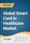 2021-2028年医疗保健领域的全球智能卡市场规模、份额和趋势分析报告:按产品类型(混合、非接触式、基于接触式、双接口)、按组件(基于内存卡、基于微控制器)、按地区和细分市场预测-Product Thumbnail Image