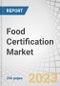 按类型划分的食品认证市场（ISO 22000、BRC、SQF、IFS、清真、犹太教、免认证）、应用（肉类、家禽和海鲜、乳制品、婴儿食品、饮料、面包店和糖果店）、风险类别和地区-2025年全球预测-产品缩略图