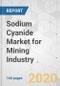 矿业氰化钠市场-全球行业分析，规模，份额，增长，趋势和预测，2020-2027 -产品缩略图