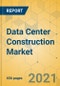 数据中心建设市场-全球展望和预测2021-2026 -产品缩略图图像