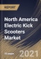 北美电动滑板车市场:按电池(锂离子(Li-Ion)，密封铅酸(SLA)和镍氢(NiMH))，电压(36V, 24V以下，48V和大于48V)，国家，行业分析和预测，2020 - 2026 -产品概况图