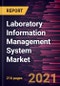 实验室信息管理系统市场预测到2028年- COVID-19的影响和全球分析，按类型、部署、组件、应用、终端用户和地理分布-产品缩略图