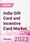 印度礼品卡和激励卡片市场情报和未来的增长动态（DataBook） - 市场规模和预测（2016-2025） -  Q2 2021更新 - 产品缩略图图像