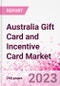澳大利亚礼品卡和激励卡市场情报和未来增长动态(Databook) -市场规模和预测(2016-2025)- 2021年第二季度更新-产品简图图像