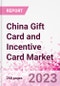 中国礼品卡和激励卡的市场情报和未来增长动态(Databook) -市场规模和预测(2016-2025)- 2021年第二季度更新-产品简图图像