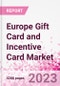 欧洲礼品卡和激励卡市场情报和未来增长动态(数据集)-市场规模和预测(2016-2025)- 2021年第二季度更新-产品简图图