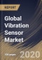 全球振动传感器市场，各技术，类型，材料，终端用户，地区，行业分析与预测，2020 - 2026
