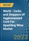 世界-起泡酒用凝聚软木塞和塞子-市场分析、预测、尺寸、趋势和见解-产品缩略图