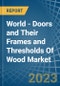 世界-木材的门及其框架和门槛-市场分析，预测，尺寸，趋势和见解-产品缩略图图像