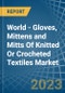 世界-针织或钩编纺织品的手套，连指手套和连指手套-市场分析，预测，大小，趋势和见解-产品缩略图图像