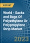 世界-聚乙烯或聚丙烯带的袋和袋-市场分析，预测，尺寸，趋势和见解-产品缩略图