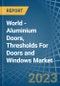世界-铝门，门和窗的门槛-市场分析，预测，大小，趋势和洞察-产品缩略图图像