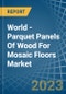 世界-马赛克地板用镶木地板-市场分析，预测，尺寸，趋势和见解-产品缩略图