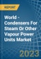 世界-蒸汽或其他蒸汽动力装置的冷凝器-市场分析，预测，大小，趋势和见解-产品缩略图