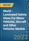 世界-汽车，飞机和其他车辆用夹层安全玻璃-市场分析，预测，尺寸，趋势和洞察-产品缩略图