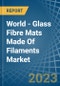 世界 - 玻璃纤维垫由细丝制成 - 市场分析，预测，尺寸，趋势和见解 - 产品缩略图图像