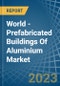 世界-铝预制建筑-市场分析，预测，尺寸，趋势和见解-产品缩略图