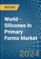 世界 - 有机硅初级形状 - 市场分析，预测，规模，发展趋势和见解 - 产品缩略图