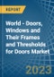 世界-门，窗及其框架和门槛(铁，钢或铝)-市场分析，预测，大小，趋势和见解。更新:COVID-19的影响-产品缩略图