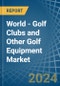 世界-高尔夫俱乐部和其他高尔夫设备-市场分析、预测、规模、趋势和见解。更新：新冠病毒-19的影响-Product Thumbnail Image