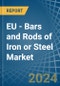 欧盟-钢铁或热轧棒和棒材(热轧)-市场分析，预测，尺寸，趋势和见解。更新:COVID-19的影响-产品缩略图