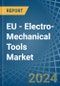欧盟-机电工具（各种钻头、锯或其他）-市场分析、预测、规模、趋势和见解。更新：新冠病毒-19的影响-Product Thumbnail Image