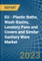欧盟-塑料浴缸、洗手盆、便盆和盖以及类似卫生洁具-市场分析、预测、规模、趋势和见解。更新：新冠病毒-19影响-产品缩略图