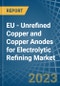 欧盟-电解精炼用未精炼铜和铜阳极-市场分析，预测，规模，趋势和见解。更新:COVID-19的影响-产品缩略图